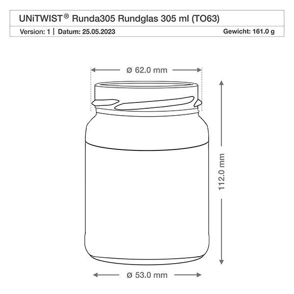Kulatá sklenice o objemu 305 ml bez víčka (TO63) UNiTWIST UNiTWIST Runda305 Rundglas 305ml TO63 mit technischer Zeichnung Maße Durchmesser 62mm Höhe 112mm Gewicht 161g
