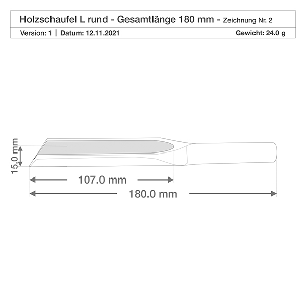 Dřevěná lopatka velikost L plochý tvar - délka 180 mm. Detailzeichnung Holzschaufel L mit Abmessungen 107mm Schaufelblatt 180mm Gesamtlänge 15mm Höhe Produktspezifikation
